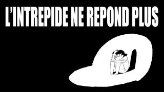 lintrepide ne repond plus