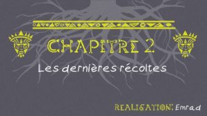 02 – Les dernières récoltes