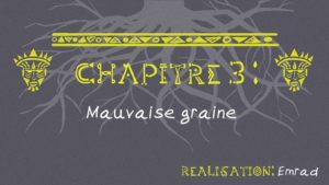 03 – Mauvaise graine